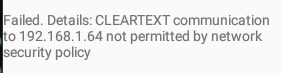 The app's error message: cleartext communication to the server is not permitted by network security policy